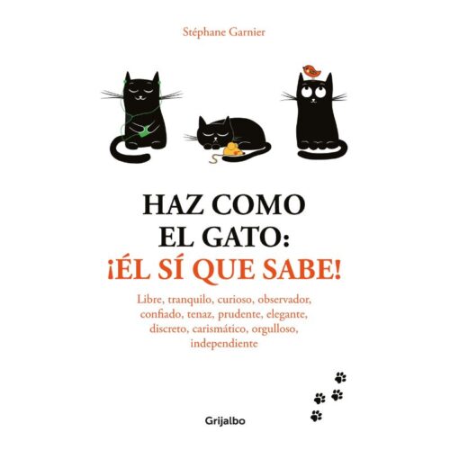 Libro Haz como el gato: ¡Él sí que sabe! Grijalbo Iconos